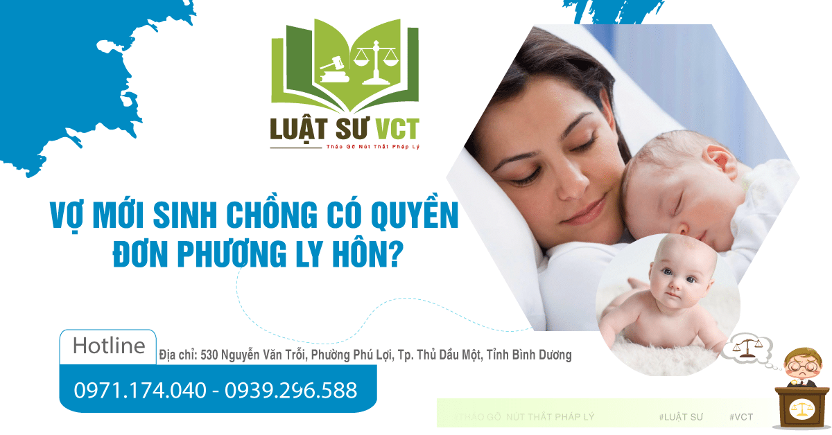 Vợ mới sinh con thì chồng có quyền đơn phương ly hôn không?