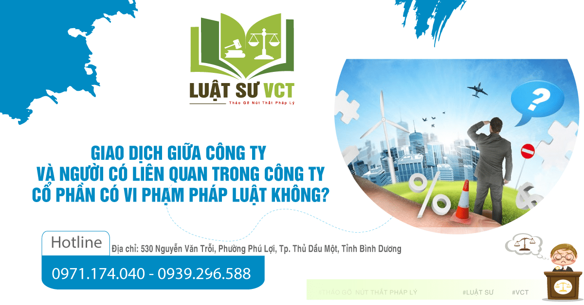 Giao dịch giữa công ty và người có liên quan trong công ty cổ phần có vi phạm pháp luật?