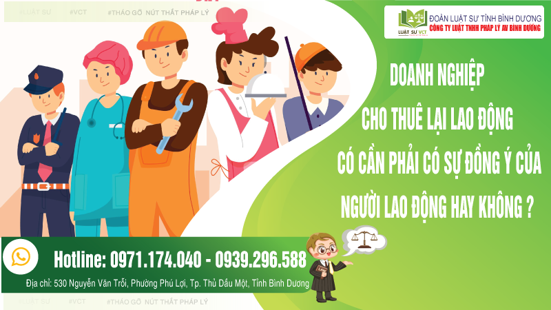 Cho thuê lại lao động có cần sự đồng ý của người lao động không