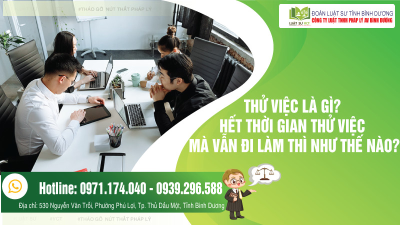 Thử việc là gì? Hết thời gian thử việc mà vẫn đi làm thì như thế nào?
