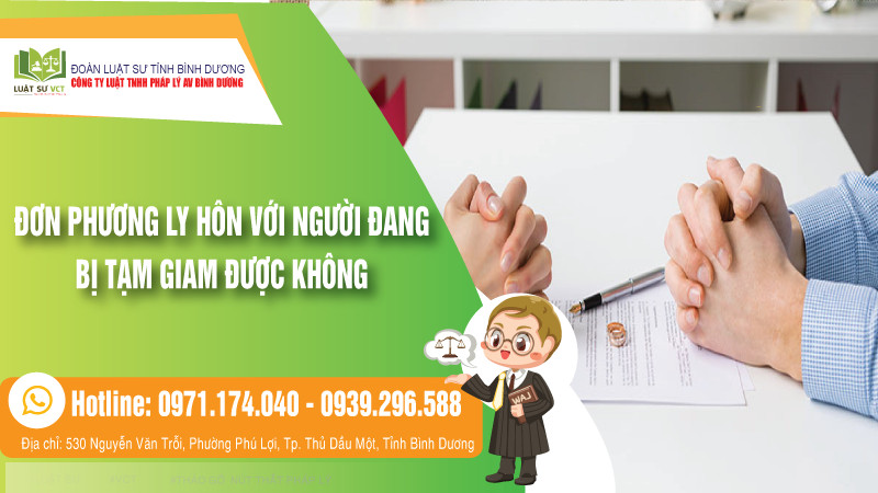 Đơn phương ly hôn với người bị tạm giam được không?