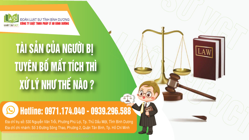 Tài sản của người bị tuyên bố mất tích thì xử lý như thế nào?