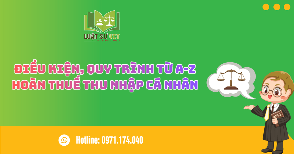 ĐIỀU KIỆN, QUY TRÌNH TỪ A-Z HOÀN THUẾ THU NHẬP CÁ NHÂN