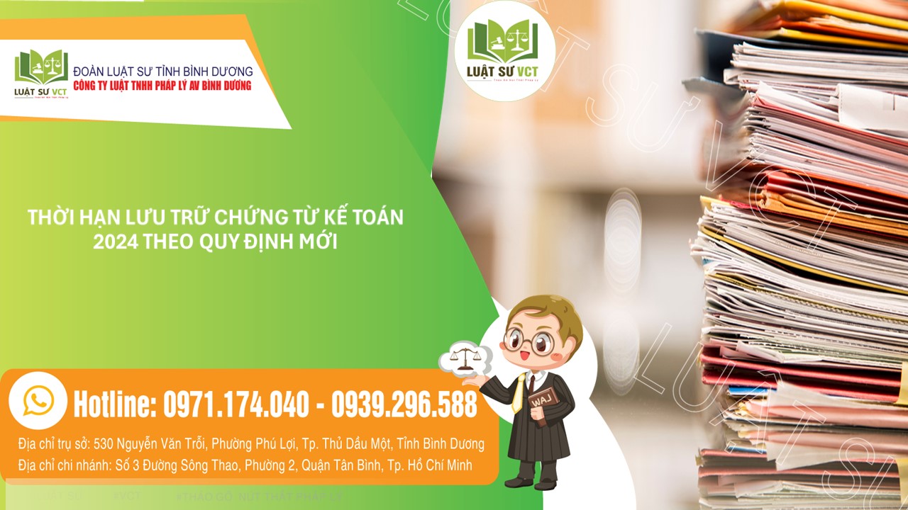 THỜI HẠN LƯU TRỮ CHỨNG TỪ KẾ TOÁN 2024 THEO QUY ĐỊNH MỚI