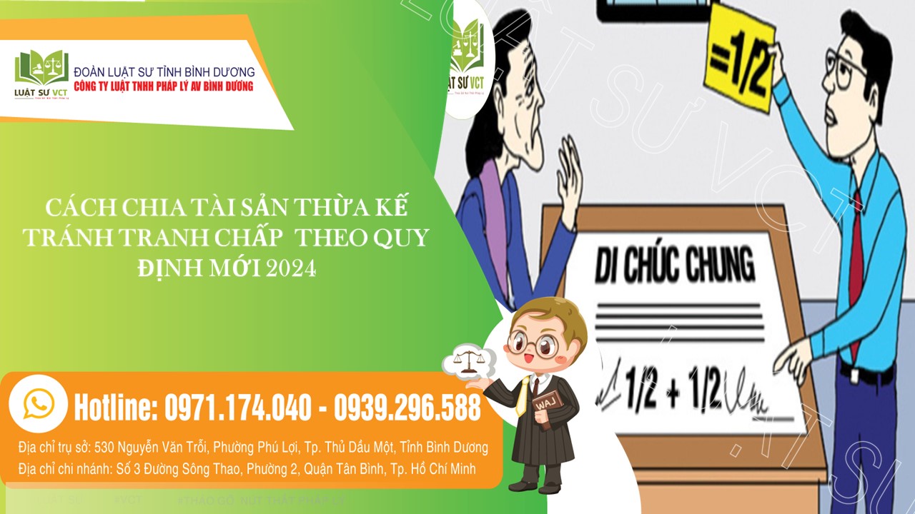 CÁCH CHIA TÀI SẢN THỪA KẾ TRÁNH TRANH CHẤP LUẬT MỚI 2024